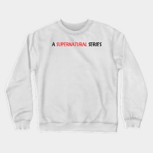 A supernatural series Crewneck Sweatshirt